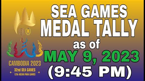 SEA GAMES MEDAL TALLY As Of MAY 9 2023 9 45 PM PH TIME YouTube