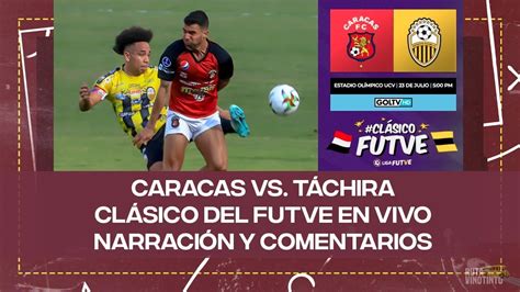 EN VIVOCARACAS FC VS DEPORTIVO TÁCHIRA CLÁSICO DEL FUTVE