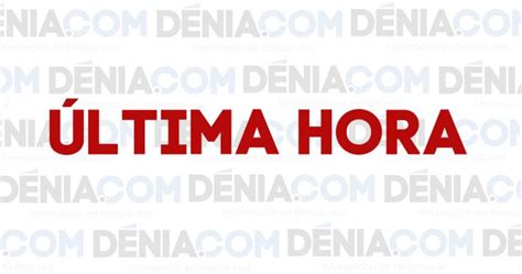 Noticia de última hora - Dénia.com