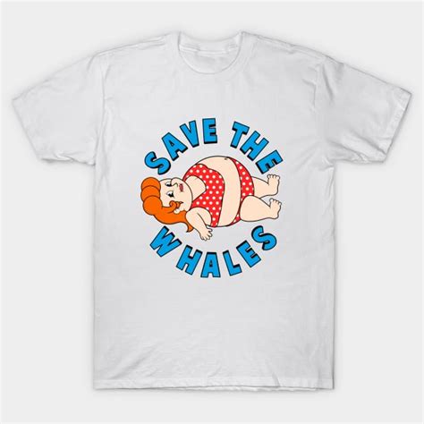 Save The Whales Save The Whales T Shirt Teepublic