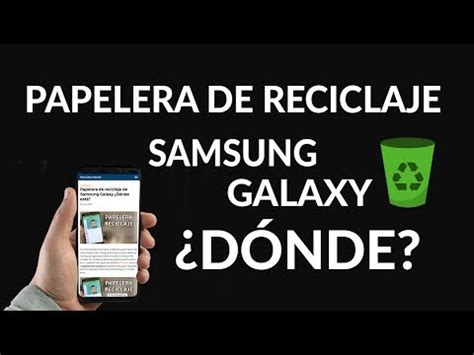 D Nde Y C Mo Puedo Ubicar La Papelera De Reciclaje De Mi M Vil Android