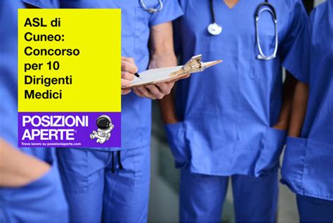 ASL Di Cuneo Concorso Per 10 Dirigenti Medici Posizioni Aperte