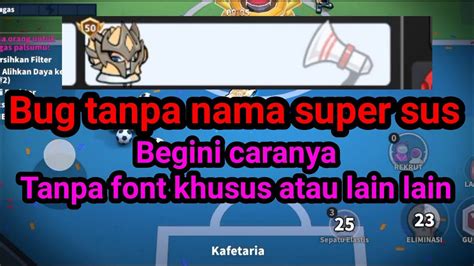 Bug Tanpa Nama Di Super Sus Cara Membuat Nama Hilang Cara Buat