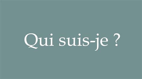 How To Pronounce Qui Suis Je Who Am I Correctly In French Youtube