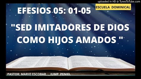 Efesios Sed Imitadores De Dios Como Hijos Amados Youtube