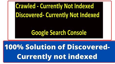 Google Search Console Crawled Currently Not Indexed Discovered