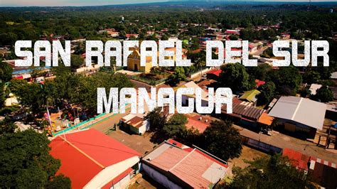 San Rafael Del Sur Managua Nicaragua Youtube