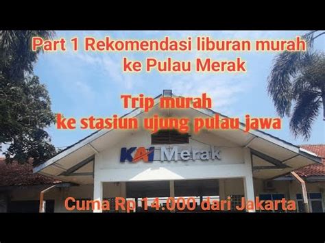 Stasiun Merak Ujungnya Stasiun Di Pulau Jawa Ii Murah Sekali Liburan Ke