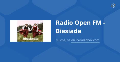 Radio Open Fm Biesiada Online Sluchaj Za Darmo Online Radio Box