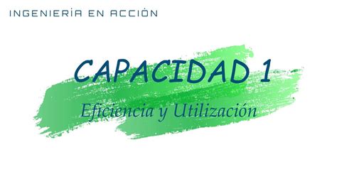 Capacidad Eficiencia Y Utilizaci N Parte Youtube