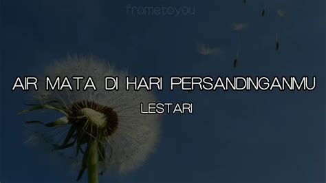 Lestari Airmata Di Hari Persandinganmu Lirik Lagu YouTube