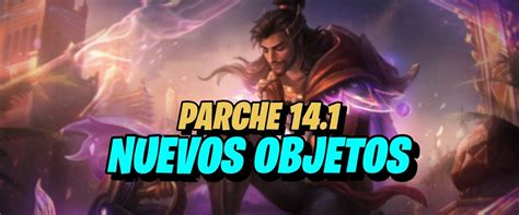 Parche De Lol Todos Los Nuevos Objetos Y Cambios A Los Tems