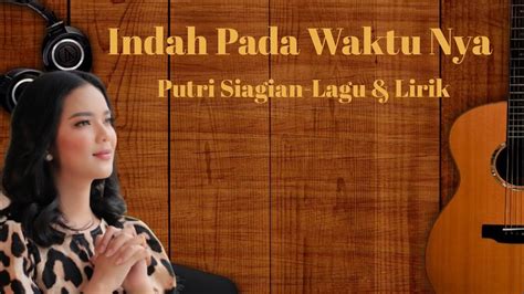 Putri Siagian Indah Pada WaktuNya Lagu Lirik Lagurohanikristen