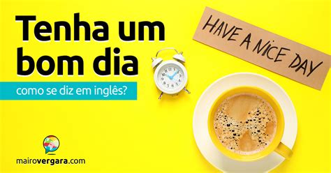 Como Falar Bom Dia Em Inglês