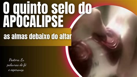 O Quinto Selo Do Apocalipse Pr Lufeeesperanca YouTube