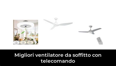 47 Migliori Ventilatore Da Soffitto Con Telecomando Nel 2024 Secondo