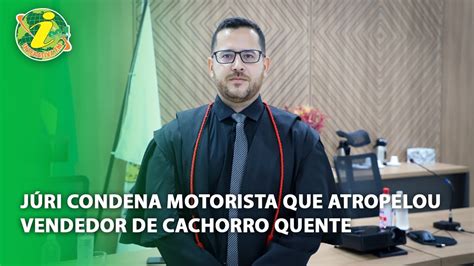 Júri condena motorista que atropelou vendedor de cachorro quente YouTube