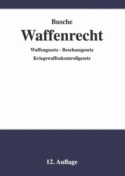 Waffenrecht Praxiswissen F R Waffenbesitzer Handel Verwaltung Und