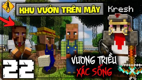 MINECRAFT VƯƠNG TRIỀU XÁC SỐNG TẬP 22 KHU VƯỜN TRÊN MÂY YouTube