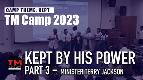 TM Youth Camp 2023 Kept By His Power Part 3 Minister Terry Jackson