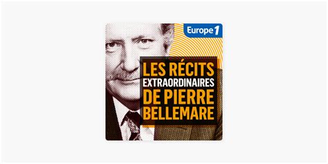 Les R Cits Extraordinaires De Pierre Bellemare Sur Apple Podcasts