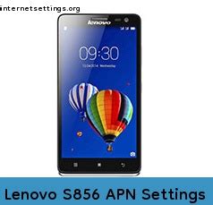 Lenovo S856 APN Settings 3G 4G 5G LTE VoLTE Internet Setting