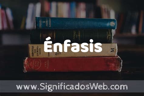 Concepto de Énfasis Que es Definición y Significado