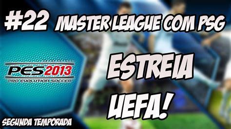 Pes Master League Estr Ia Champions League Youtube