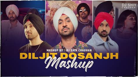 Diljit Dosanjh Mashup Dj Shiv Chauhan Love Ya Hass Hass Kinni