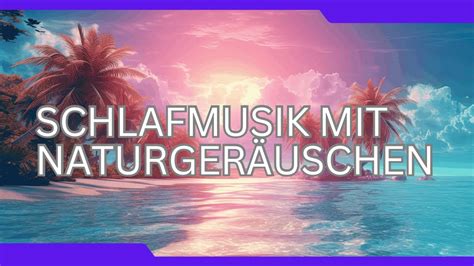 Schlafmusik Mit Naturger Uschen Wunderbar Zum Tr Umen Und Einschlafen