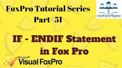 Fox Pro Tutorial Series If Endif Statement In Fox Pro Youtube