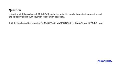 Solved Using The Slightly Soluble Salt Mg Po Write The Solubility