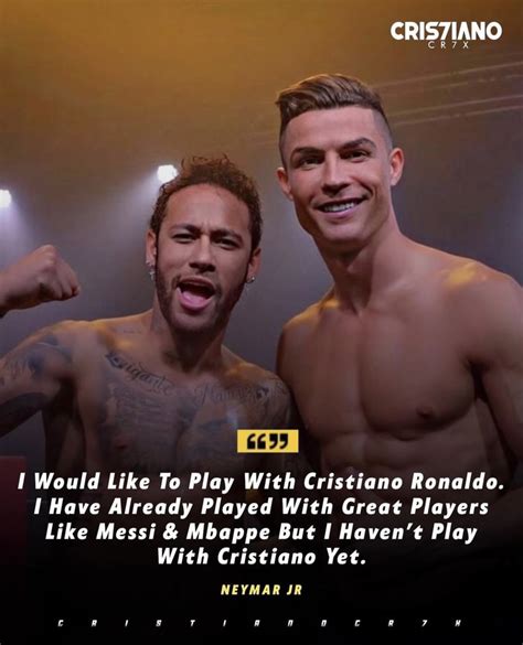 Frank Khalid On Twitter Neymar Jr Would Love To Play With Cristiano