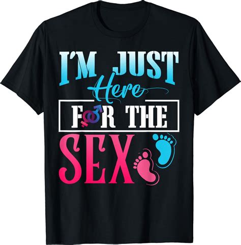 Im Just Here For The Sex Shirt Funny Gender Reveal Shirt