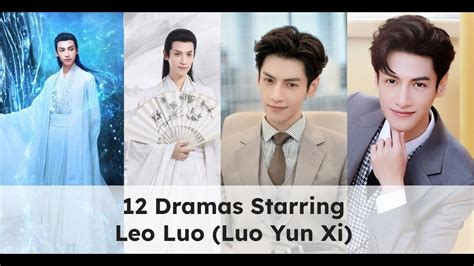 Top 12 Leo Luo Dramas 2023 Luo Yun Xi YouTube