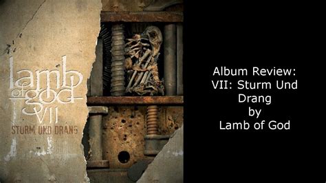 Album Review Lamb Of God VII Sturm Und Drang YouTube