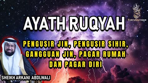 Ayat Ruqyah Merdu Pengusir Jin Setan Dan Sihir Di Rumah Tubuh Syeikh