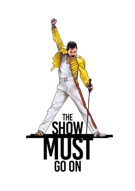 The Show Must Go On Freddie Mercury Queen Gift Idea | ubicaciondepersonas.cdmx.gob.mx