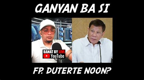 GANYAN BA SI FP DUTERTE NOON YouTube