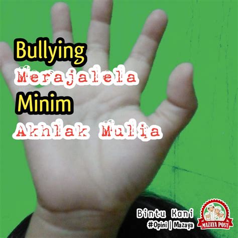 Bullying Merajalela Minim Akhlak Mulia Mazaya Post