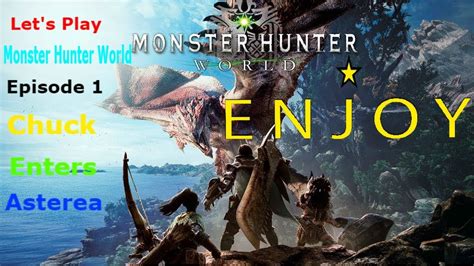 Let S Play Monster Hunter World Episode 1 Chuck Enters Asterea YouTube