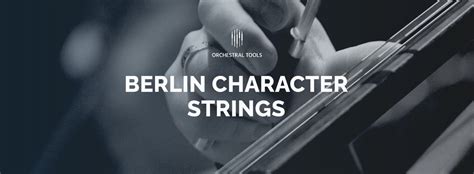 Orchestral Tools Berlin Character Strings Review Epicomposer