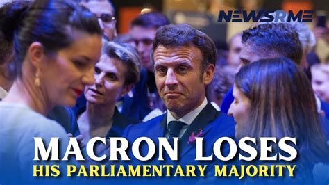 Macron Loses His Parliamentary Majority France News Newsrme Youtube