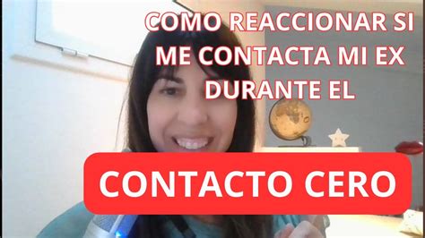 cómo reaccionar si me contacta mi ex durante el CONTACTO CERO YouTube