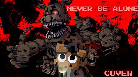 Never Be Alone Fnaf4 Song Cover By Fazzy Youtube