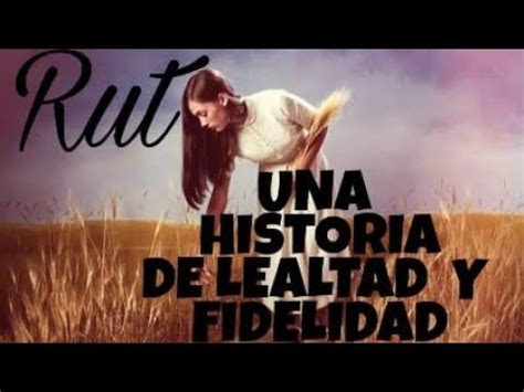 Rut Una Historia De Lealtad Y Fidelidad Youtube