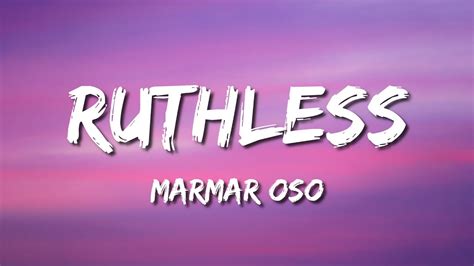 marmar oso ruthless lyrics youtube