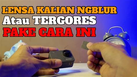 CARA MENGHILANGKAN GORESAN PADA LENSA AUTO GAMBAR TAJAM YouTube