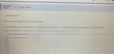 Solved CHALLENGE ACTIVITY 3 2 2 Basic If Else Jump To Level Chegg