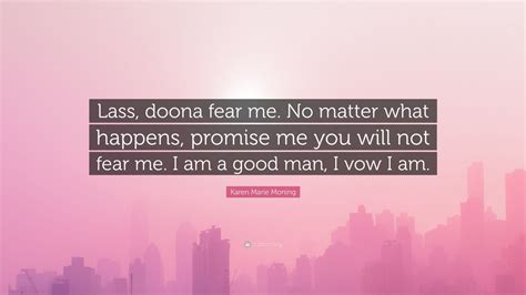 Karen Marie Moning Quote Lass Doona Fear Me No Matter What Happens